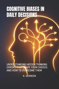 Cognitive Biases in Daily Decisions