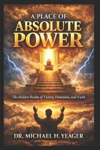 A Place of Absolute Power