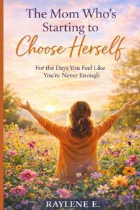 The Mom Who's Starting to Choose Herself