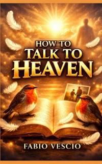 How to Talk to Heaven