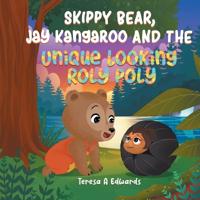 Skippy Bear, Jay Kangaroo And The Unique Looking Roly Poly