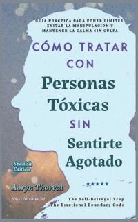 Cómo Tratar con Personas Tóxicas Sin Sentirte Agotado