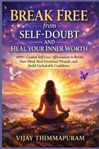 Break Free from Self-Doubt and Heal Your Inner Worth