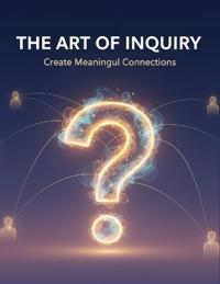 The Art Of Inquiry
