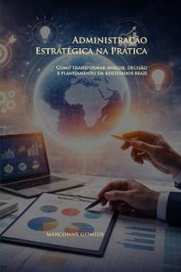 Administração Estratégica na Prática
