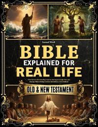The Bible Explained for Real Life