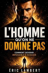 L'homme qu'on ne domine pas
