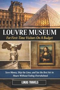 Louvre Museum for First-timers on a Budget