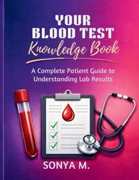 M., S: Your Blood Test  Knowledge Book  A Complete Patient G
