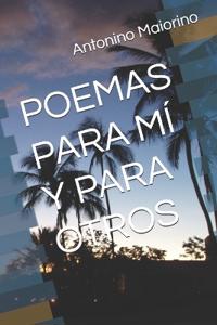 Poemas Para MÍ Y Para Otros