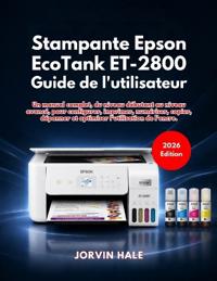 Epson EcoTank ET-2800 Guide de l'utilisateur (Édition 2026)