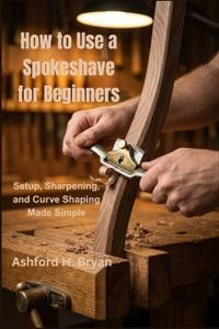 How to Use a Spokeshave for Beginners