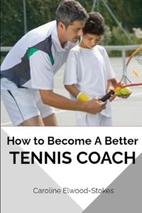 How to Become A Better TENNIS COACH