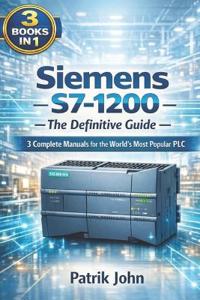 John, P: Siemens S7-1200 - The Definitive Guide
