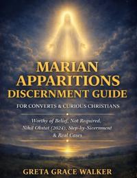 Marian Apparitions Discernment Guide for Converts & Curious Christians