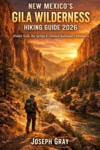 New Mexico's Gila Wilderness Hiking Guide 2026