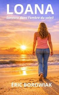 Borowiak, É: Loana - Survivre dans l'ombre du soleil