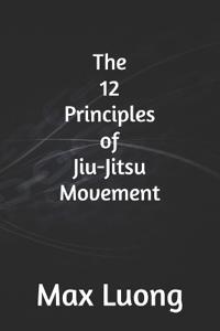 The 12 Principles of Jiu-Jitsu Movement