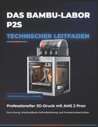 Das Bambu-Labor P2s Technischer Leitfaden