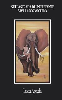 Sulla Strada Di Un Elefante Vive La Formichina