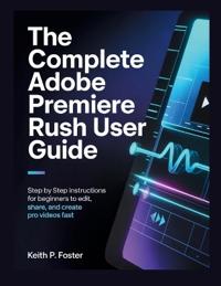 The Complete Adobe Premiere Rush User Guide