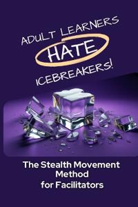 Gul, N: Adult Learners Hate Icebreakers!