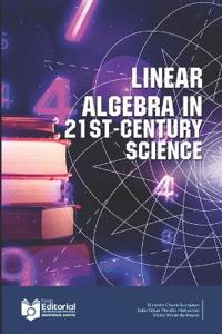 Linear Algebra In The Science of The Century XXI