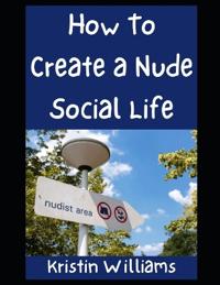 How To Create a Nude Social Life