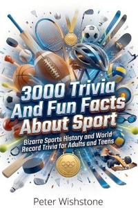 3000 Trivia And Fun Facts About Sport