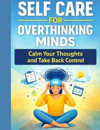 Self Care for Overthinking Minds