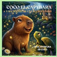 Coco El Capybara Y La Noche de Las Luciernagas