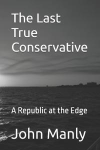 Manly, J: Last True Conservative