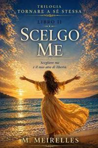 Meirelles, M: SCELGO ME STESSA