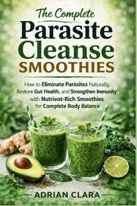 The Complete Parasite Cleanse Smoothies