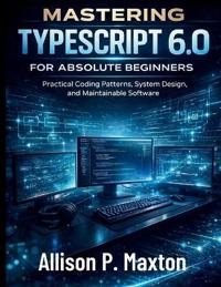 Mastering TypeScript 6.0 for Absolute Beginners