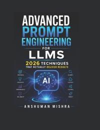 Advanced Prompt Engineering for LLMs