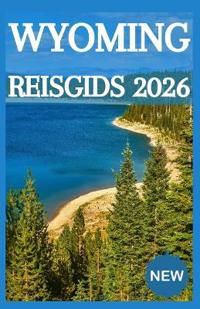 WYOMING Reisgids 2026