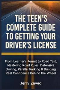 The Teen's Complete Guide to Getting Your Driver's License