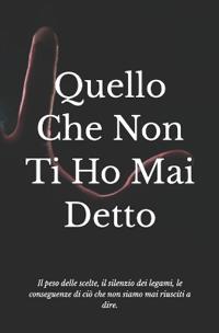 Quello Che Non Ti Ho Mai Detto