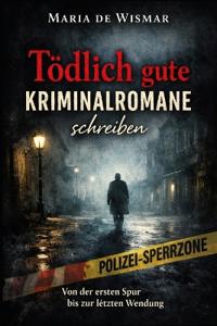 Tödlich gute Kriminalromane schreiben
