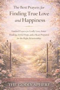 The Best Prayers for Finding True Love and Happiness