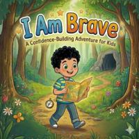 I Am Brave