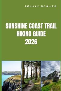 Sunshine Coast Trail Hiking Guide 2026