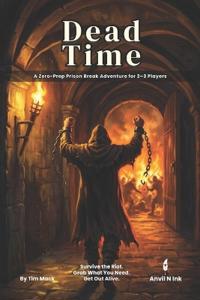 Dead Time A Zero-Prep Prison Break One-Shot for 2-3 Players