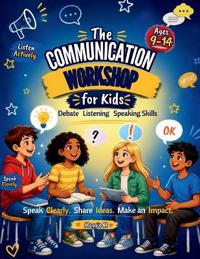 The Communication Workshop for Kids (With Debate, Listening & Speaking Skills)