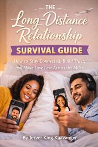 The Long-Distance Relationship Survival Guide
