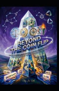 BEYOND THE COIN FLIP The Architecture of Choice