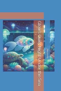 Glow's Quiet Night Under the Sea