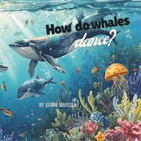 How do whales dance?