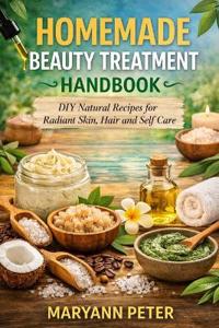 Homemade Beauty Treatment Handbook